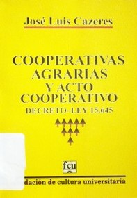 Cooperativas agrarias y acto cooperativo : decreto-ley 15.645.