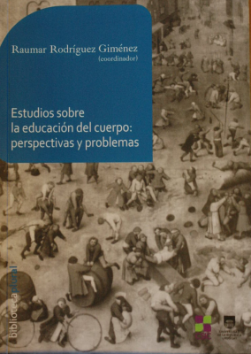 Estudios sobre la educación del cuerpo : perspectivas y problemas