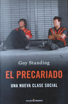 El precariado : una nueva clase social