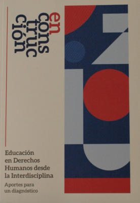 En construcción : educación en derechos humanos desde la interdisciplina : aportes para un diagnóstico