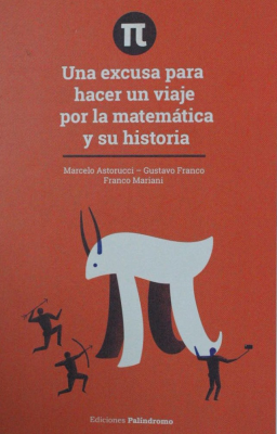 [Pi] : una excusa para hacer un viaje por la matemática y su historia