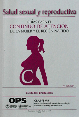 Salud sexual y reproductiva : guías para el continuo de atención de la mujer y el recién nacido : cuidados prenatales