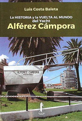 La historia y la vuelta al mundo del Yacht Alférez Cámpora