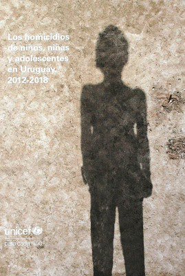 Los homicidios de niños, niñas y adolescentes en Uruguay : 2012-2018