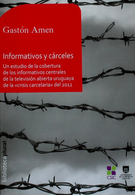 Informativos y cárceles : un estudio de la cobertura de los informativos centrales de la televisión abierta uruguaya de la "crisis carcelaria" del 2012