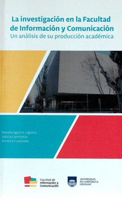 La investigación en la Facultad de Información y Comunicación : un análisis de su producción académica