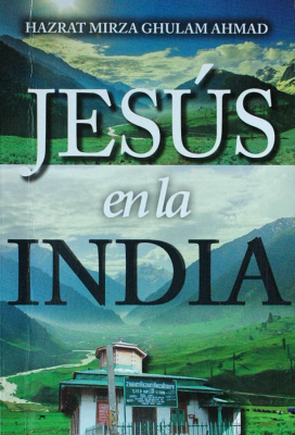 Jesús en la India : una narración de como Jesús escapó de la muerte en la cruz y viajó a la India