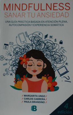 Mindfulness sanar tu ansiedad : una guía práctica basada en atención plena, autocompasión y experiencia somática