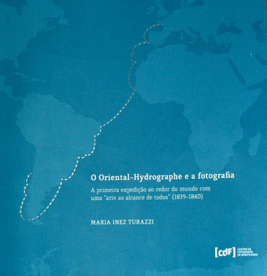 O Oriental-Hydrographe e a fotografia : a primeira expedição ao redor do mundo com uma "arte ao alcance de todos" (1839 - 1840)