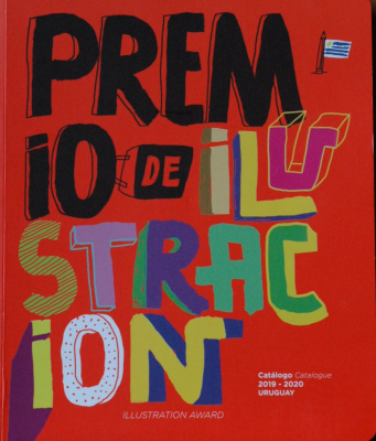 Premio de ilustración [(6º)] = Illustration Award : catálogo = catalogue : 2019-2020 : Uruguay