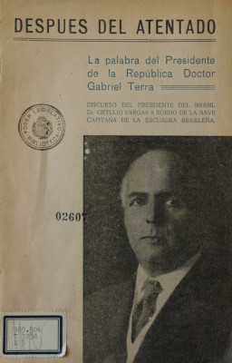 Después del atentado : la palabra del Presidente de la República Doctor Gabriel Terra