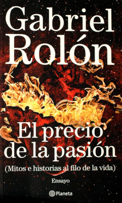 El precio de la pasión (mitos e historias al filo de la vida) : ensayo