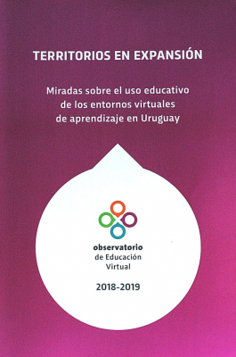 Territorios en expansión : miradas sobre el uso educativo de los entornos virtuales de aprendizaje en Uruguay