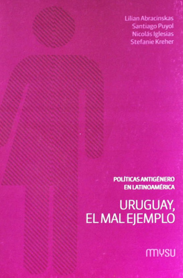 Políticas antigénero en Latinoamérica : Uruguay, el mal ejemplo