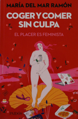 Coger y comer sin culpa : el placer es feminista