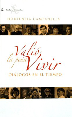 Valió la pena vivir : diálogos en el tiempo