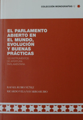 El Parlamento abierto en el mundo, evolución y buenas prácticas : 125 instrumentos de apertura parlamentaria
