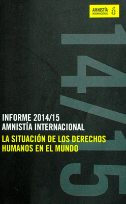 Informe 2014/15 Amnistía Internacional : la situación de los Derechos Humanos en el mundo