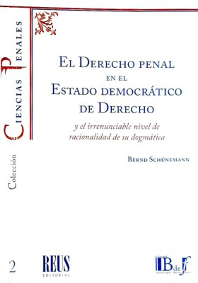El Derecho Penal en el Estado Democrático de Derecho : y el irrenunciable nivel de racionalidad de su dogmática
