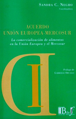 Acuerdo Unión Europea-Mercosur : la comercialización de alimentos en la Unión Europea y el Mercosur