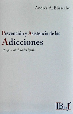 Prevención y asistencia de las adicciones : responsabilidades legales