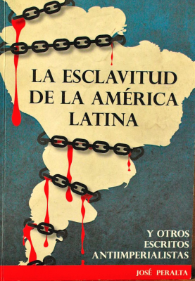 La esclavitud de la América Latina : y otros escritos antiimperialistas