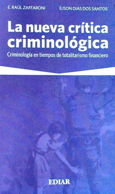 La nueva crítica criminológica : criminología en tiempos de totalitarismo financiero
