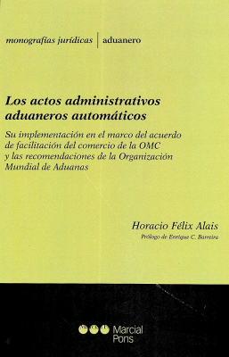 Los actos administrativos aduaneros automáticos : su implementación en el marco del acuerdo de facilitación del comercio de la OMC y las recomendaciones de la Organización Mundial de Aduanas