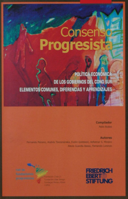 Consenso progresista : las políticas económicas de los gobiernos del Cono Sur : elementos comunes, diferencias y aprendizajes