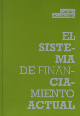 Fondo de Solidaridad : el sistema de financiamiento actual : informe final octubre de 2012