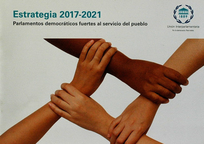 Estrategia 2017-2021 : parlamentos democráticos fuertes al servicio del pueblo