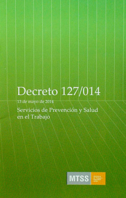 Decreto Nº 127/014 : 13 de mayo de 2014 : Servicios de Prevención y Salud en el Trabajo