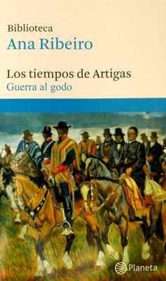 Los tiempos de Artigas : guerra al godo