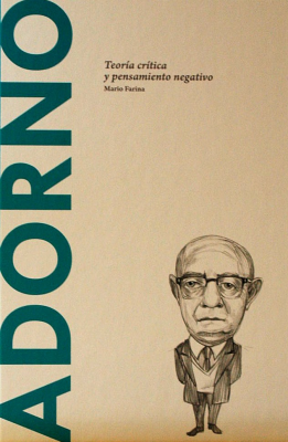Adorno : teoría crítica y pensamiento negativo