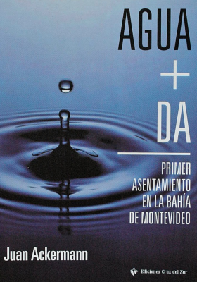 Agua + da : primer asentamiento en la Bahía de Montevideo