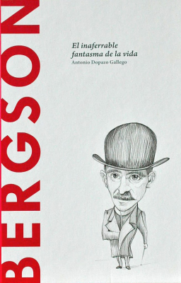 Bergson : el inaferrable fantasma de la vida