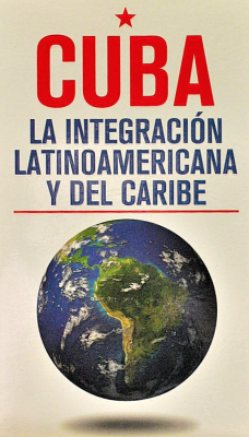 Cuba : la integración latinoamericana y del Caribe