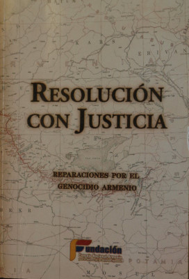 Resolución con Justicia : reparaciones por el genocidio armenio