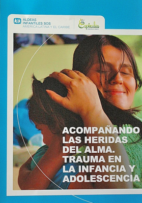 Acompañando las heridas del alma : trauma en la infancia y adolescencia