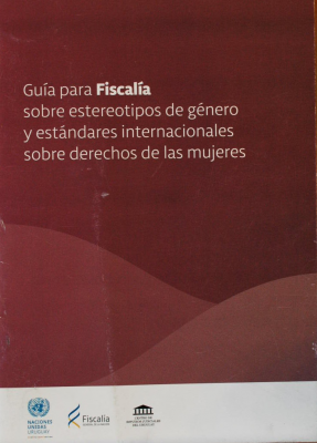 Guía para Fiscalía sobre estereotipos de género y estándares internacionales sobre derechos de las mujeres