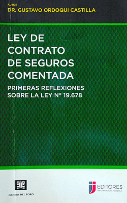 Ley de contrato de seguros comentada : primeras reflexiones sobre la Ley Nº 19.678