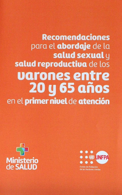 Recomendaciones para el abordaje de la salud sexual y salud reproductiva de los varones entre 20 y 65 años en el primer nivel de atención