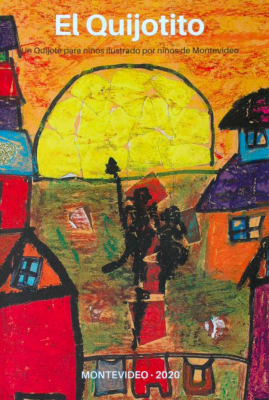 El Quijotito : un Quijote para niños ilustrado por niños de Montevideo