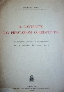 Il contratto con prestazioni corrispettive : bilateralitá onerosità e corrispettività nella teoría del contratto