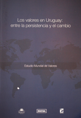 Los valores en Uruguay : entre la persistencia y el cambio : estudio mundial de valores