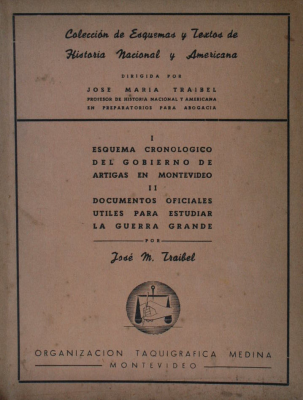 Esquema cronológico del Gobierno de Artigas en Montevideo ; Documentos oficiales útiles para estudiar la Guerra Grande