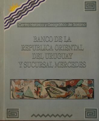 Banco de la República Oriental del Uruguay y Sucursal Mercedes : 1896 - centenarios - 1996