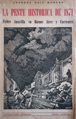 La peste histórica de 1871 : fiebre amarilla en Buenos Aires y Corrientes