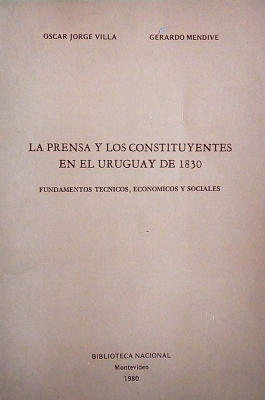 La prensa y los constituyentes en el Uruguay de 1830 : fundamentos técnicos, económicos y sociales