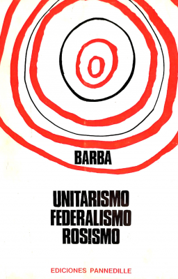 Unitarismo, federalismo, rosismo